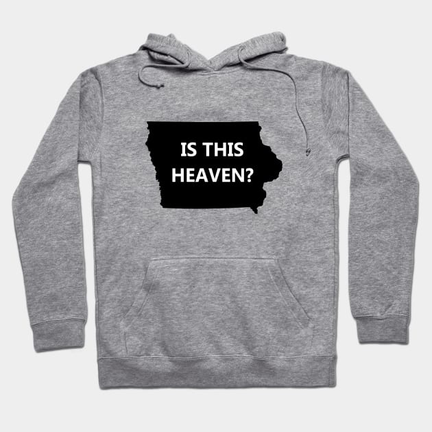 heaven or iowa Hoodie by Gsweathers